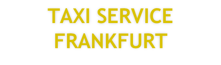 TAXI SERVICE FRANKFURT